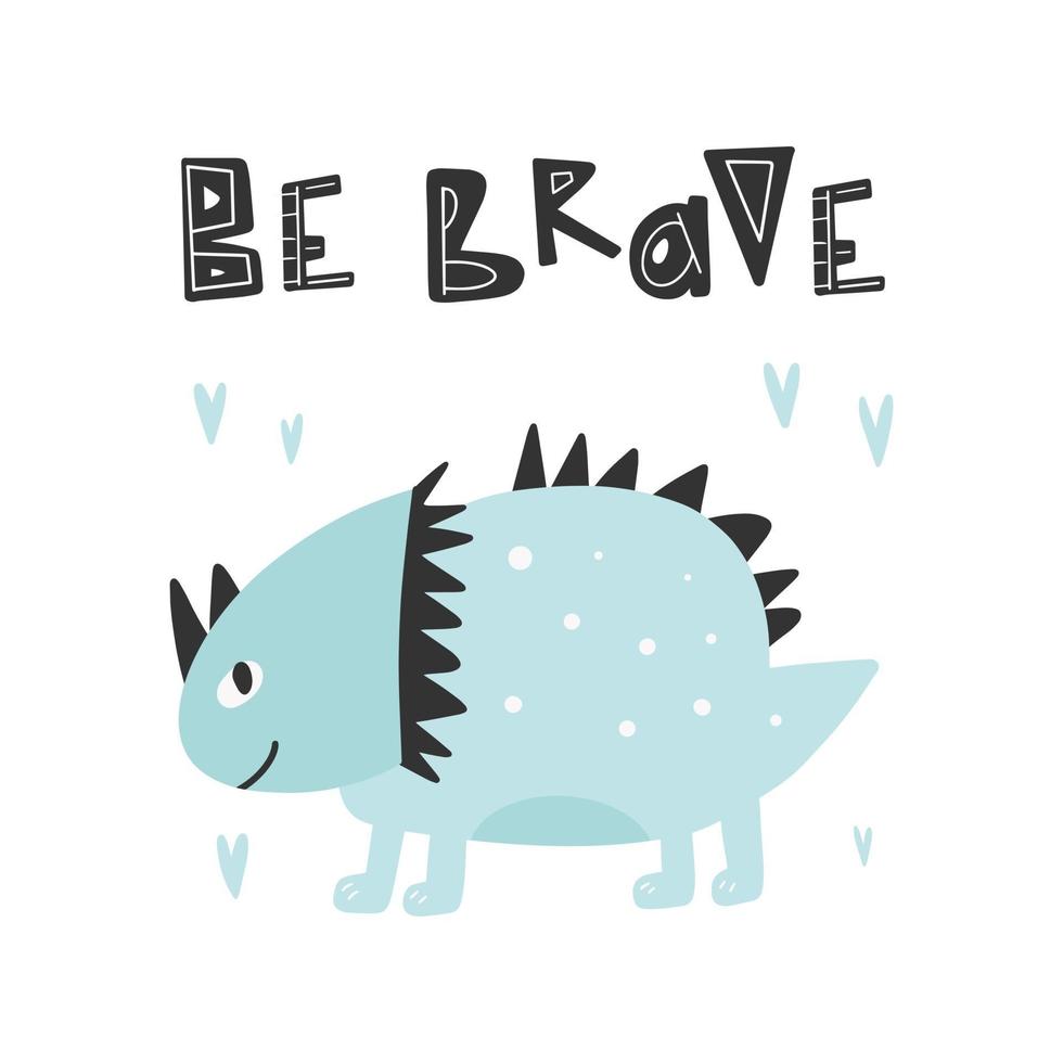 Dinosaur with slogan graphic - be brave, funny dino cartoons. vector