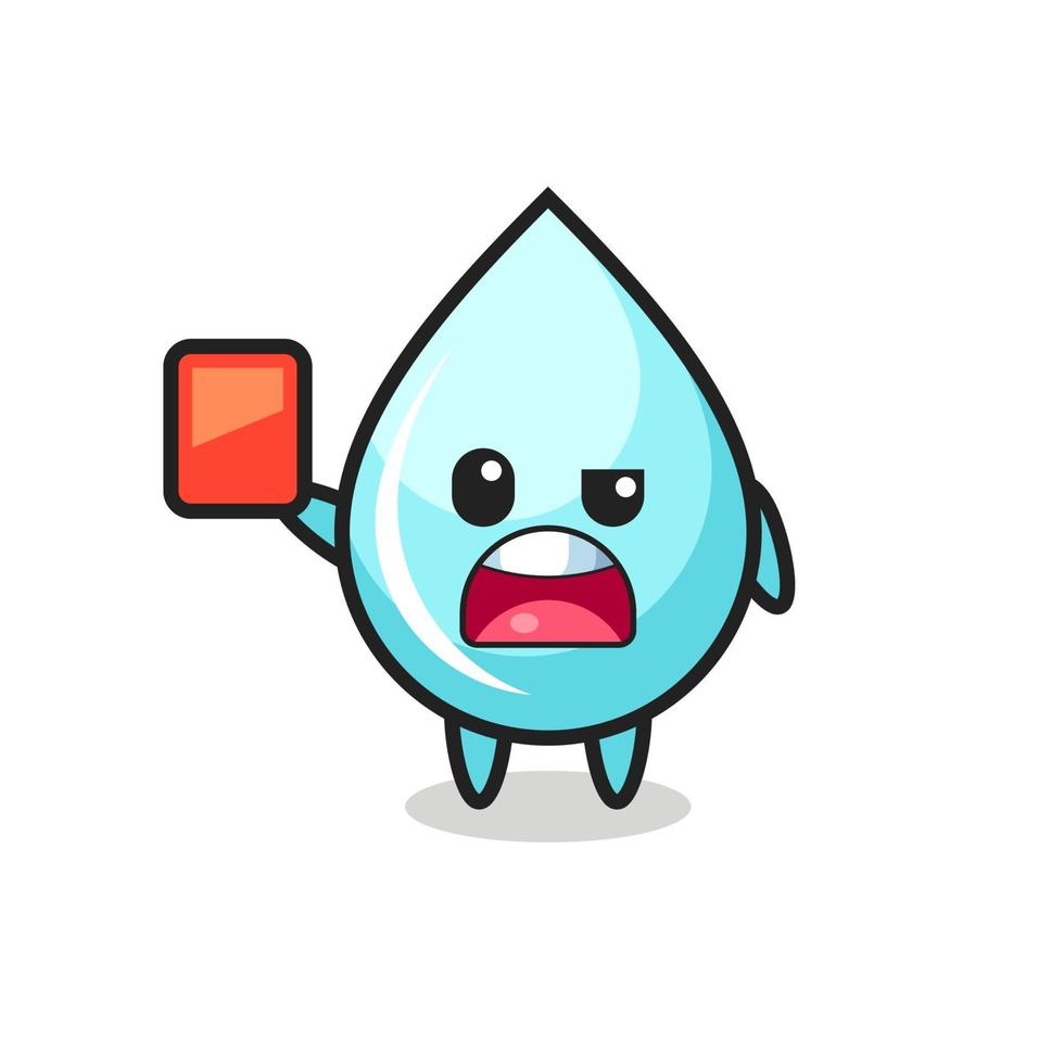 mascota linda gota de agua como árbitro dando una tarjeta roja vector