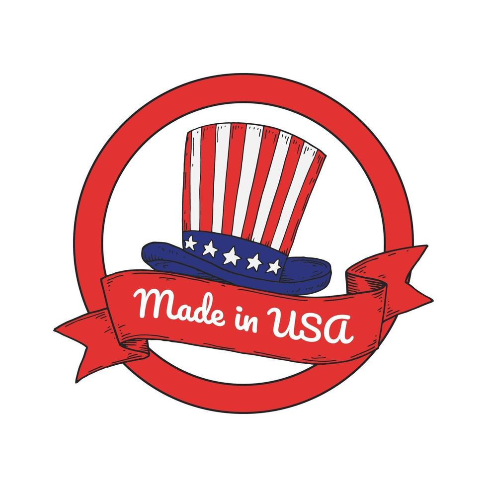 Made is USA label with hand drawn Uncle Sam hat. Vector illustration