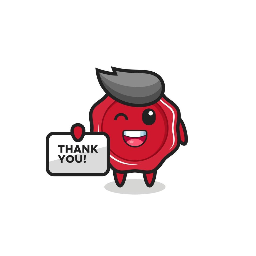 the mascot of the sealing wax holding a banner that says thank you vector