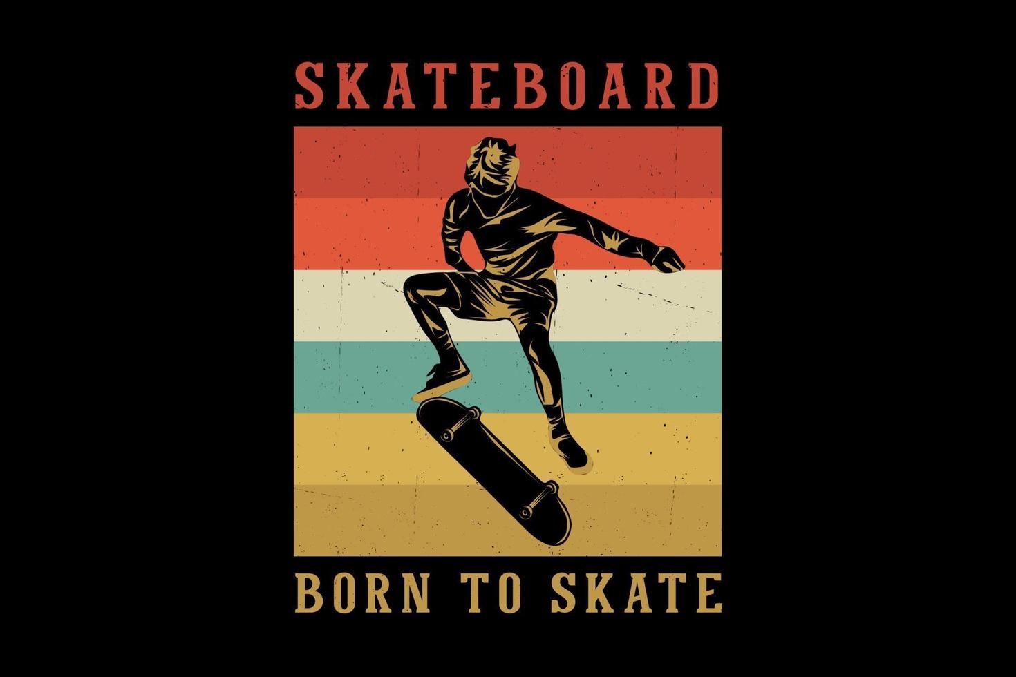 Born to skate silhouette design vector