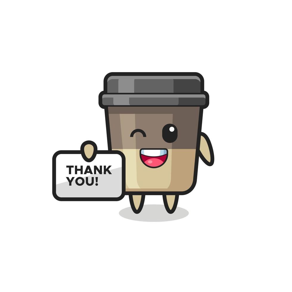 the mascot of the coffee cup holding a banner that says thank you vector