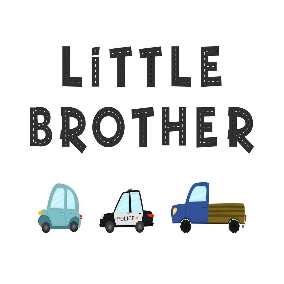 Little brother. Lettering and childish illustration of colored cars vector