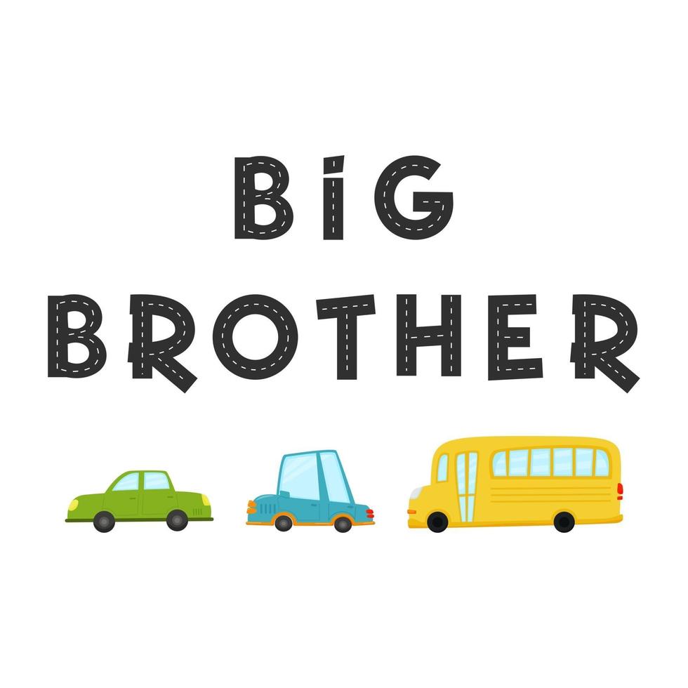 Big brother. Lettering and childish illustration of colored cars vector