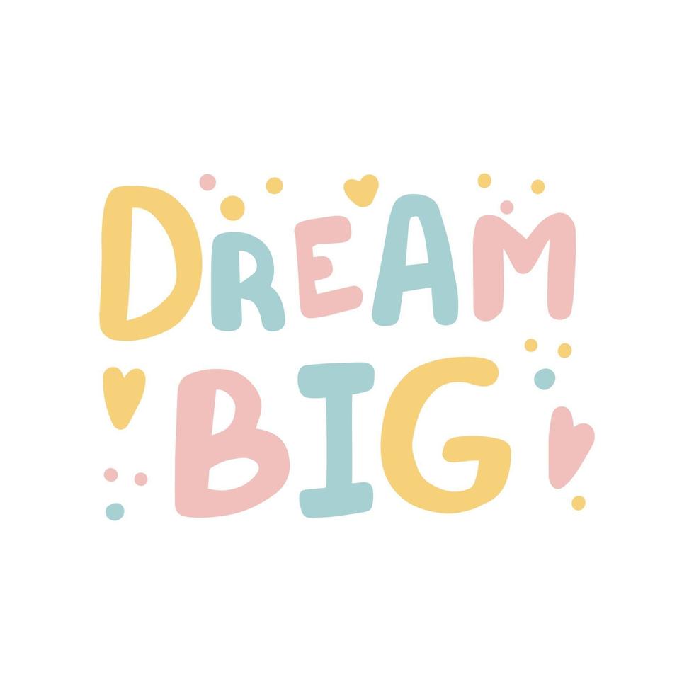 Dream big Hand drawn lettering  Slogan for print and poster design vector