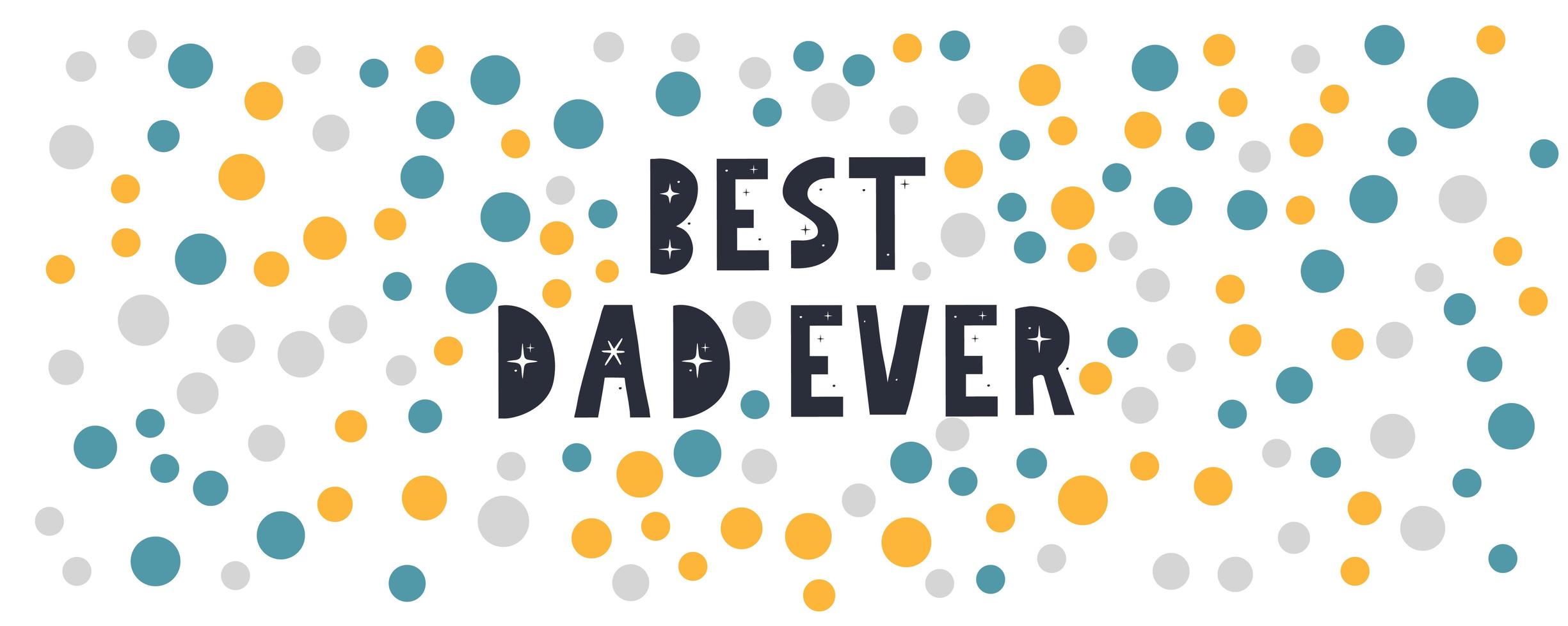 Vector hand written quote best Dad ever . Father's day card