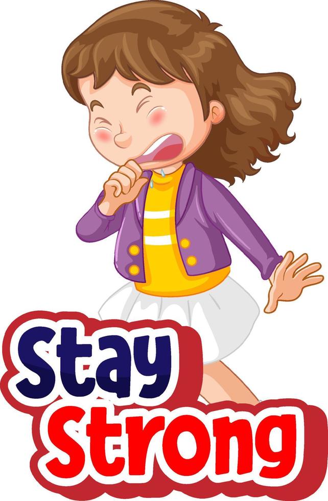 Stay Strong with a girl feel sick character on white background vector