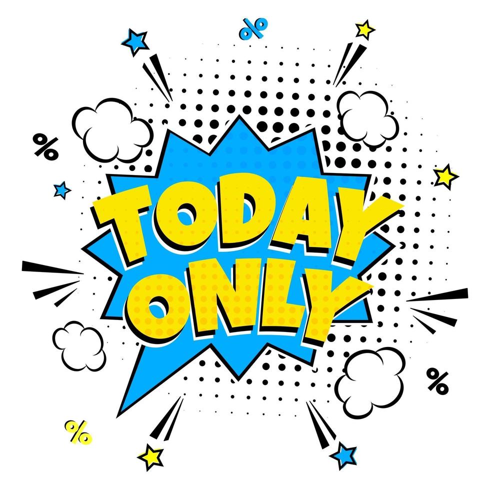 Comic lettering TODAY ONLY in the speech bubble comic style design. vector