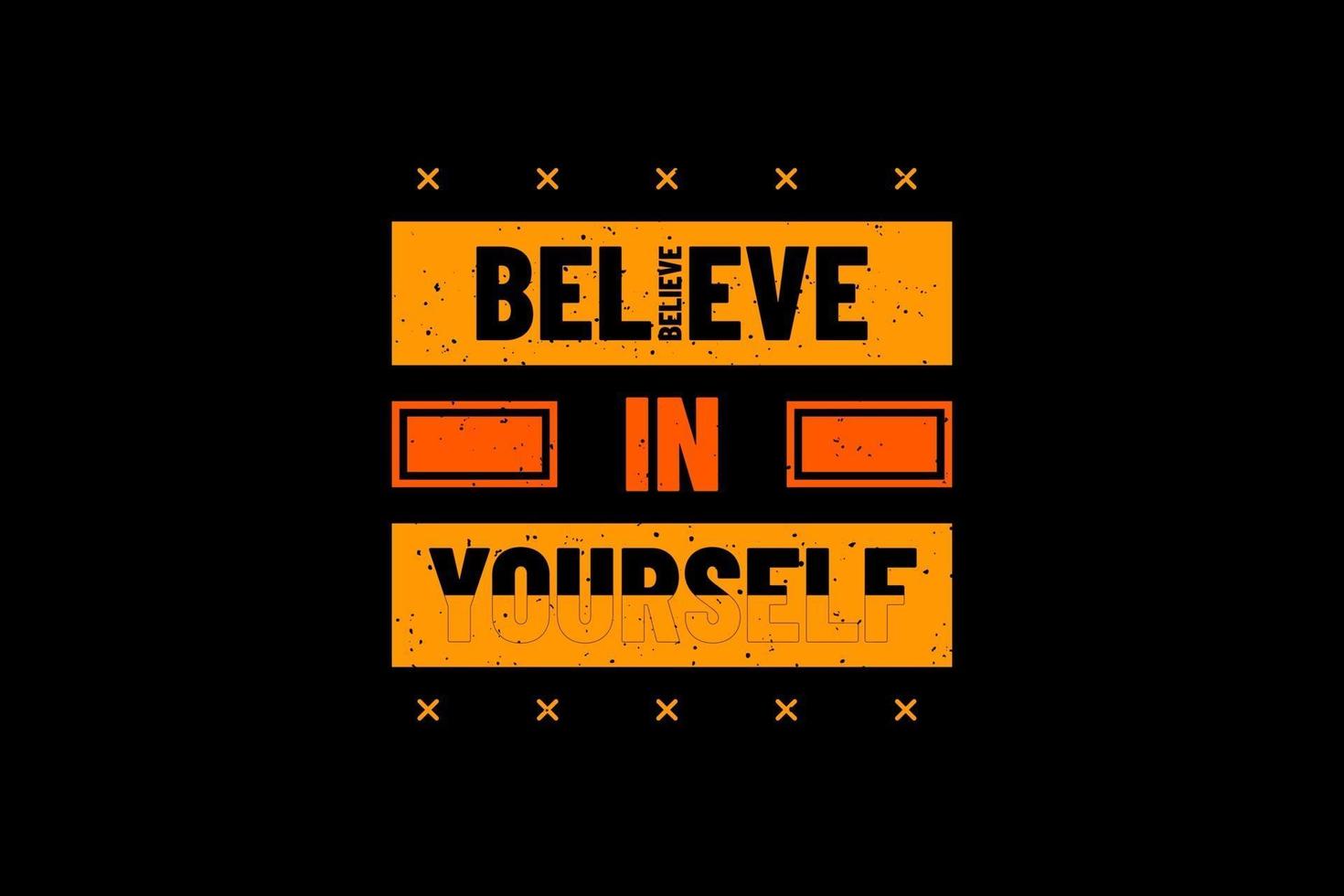 Believe in yourself,t-shirt merchandise mockup typography vector