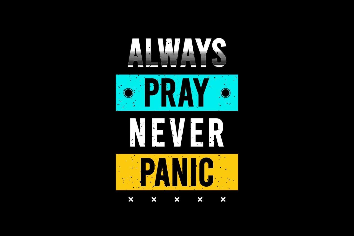 Always pray never panic,t-shirt merchandise mockup typography vector