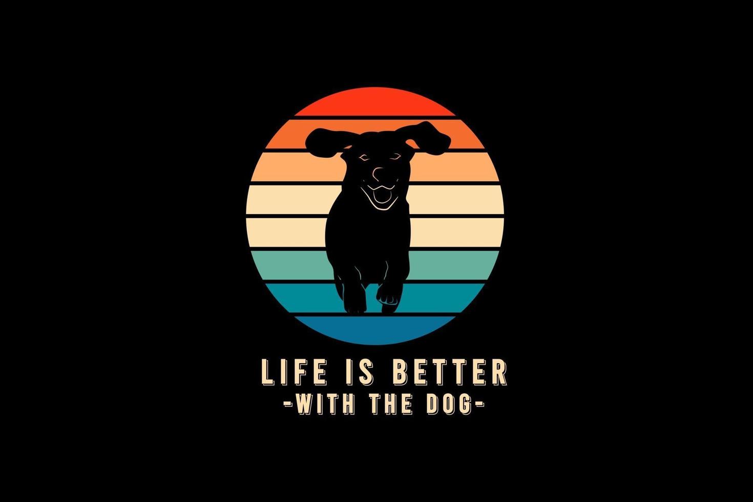 Life is better with the dog, silhouette dog retro vintage design vector