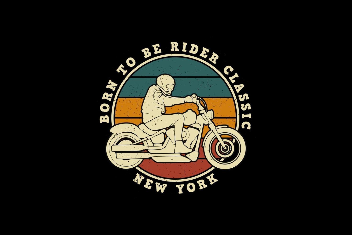 Born to be rider classic new york, design silhouette retro style. vector