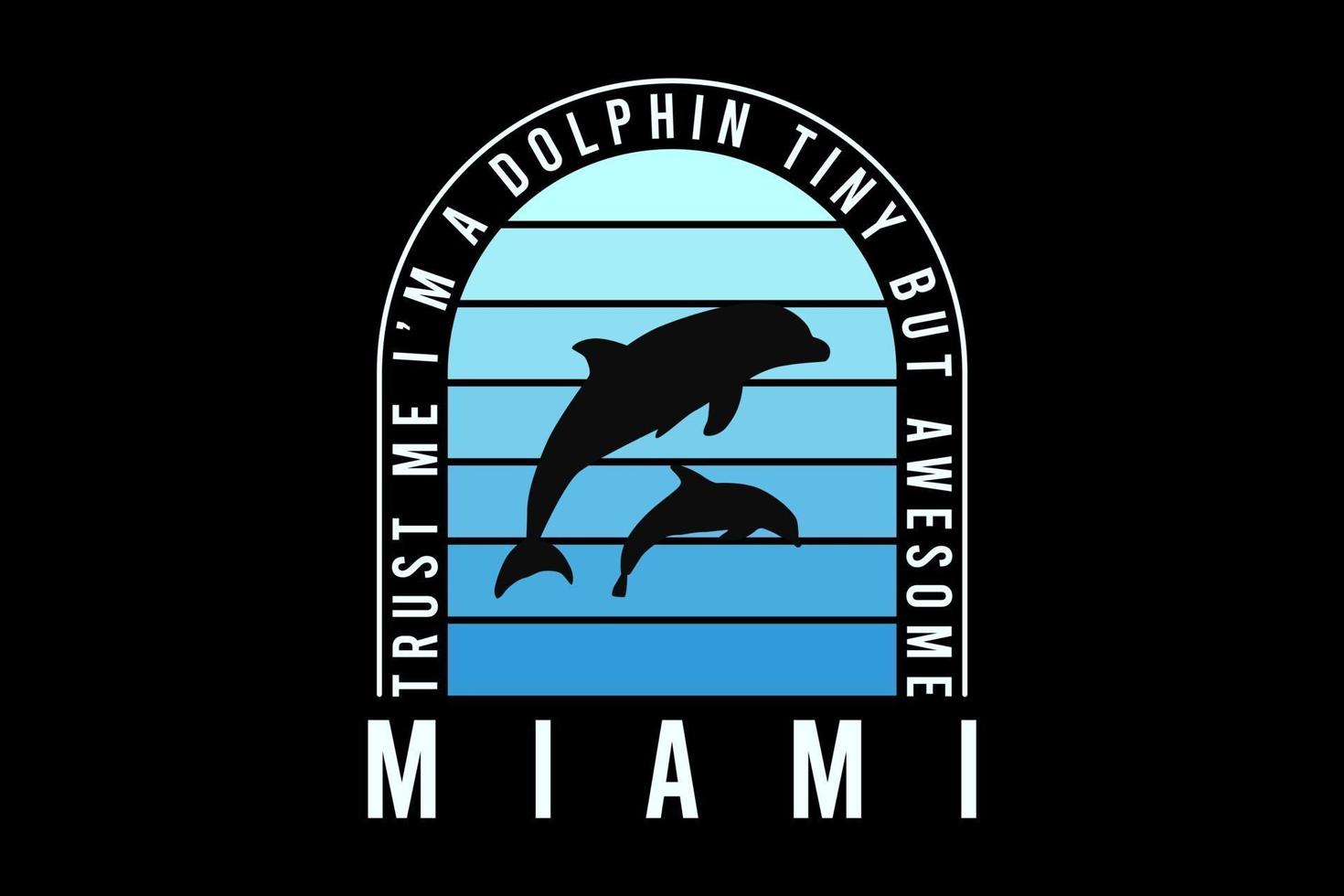 Trush me i'm a dolphin tiny but awesome, design silhouette retro style vector