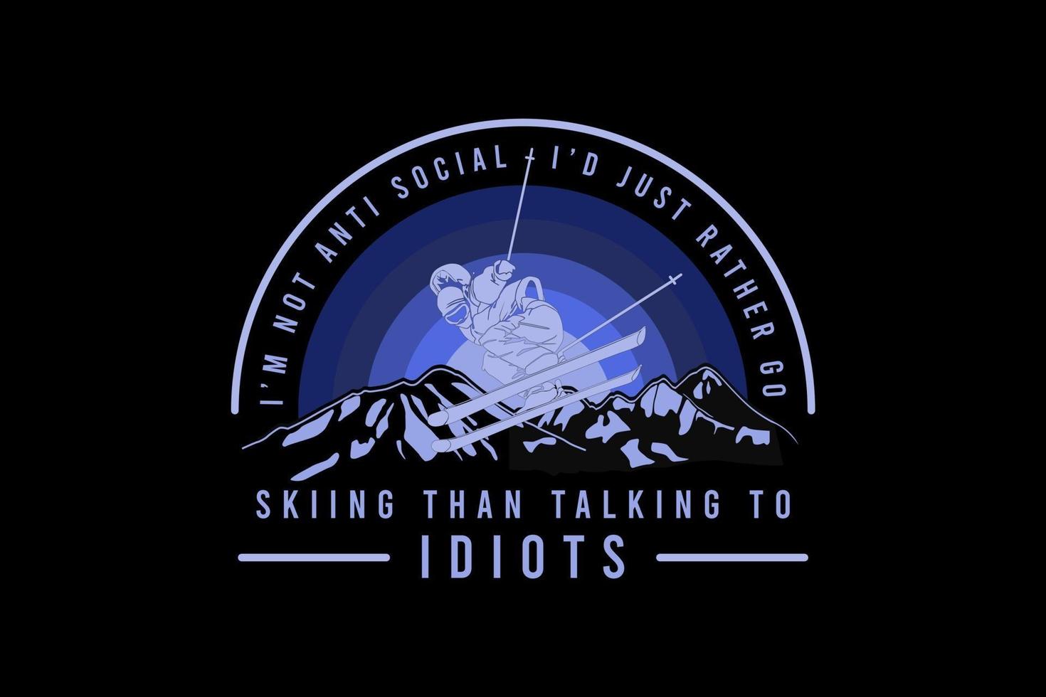 .Skiing than talking to idiots, design silhouette retro style vector