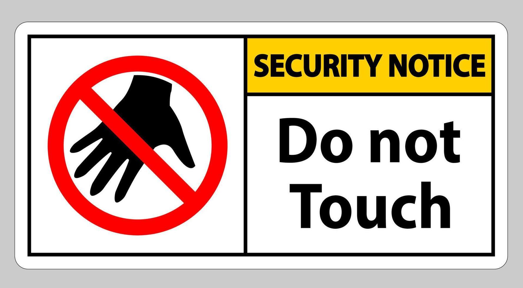 Security notice sign do not touch and please do not touch vector