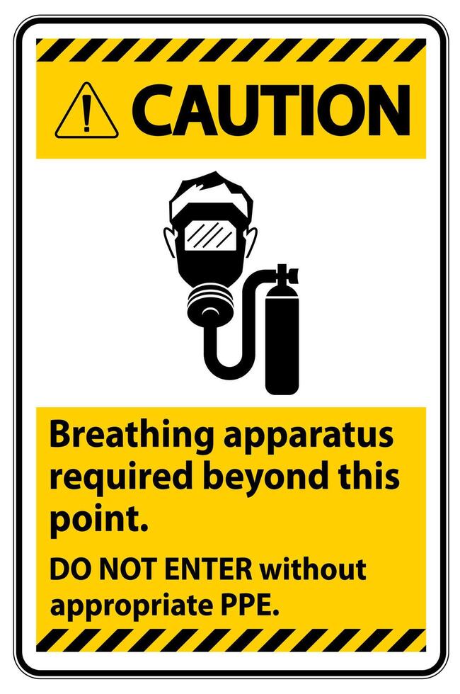 Caution Sign Breathing Apparatus Required Beyond This Point, Do Not Enter Without Appropriate PPE vector