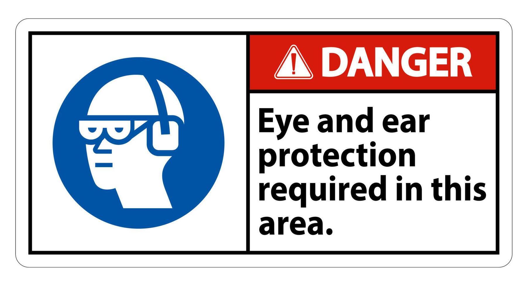 Danger Sign Eye And Ear Protection Required In This Area vector