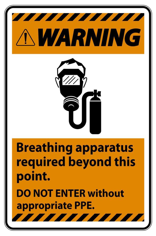 Warning Sign Breathing Apparatus Required Beyond This Point, Do Not Enter Without Appropriate PPE vector