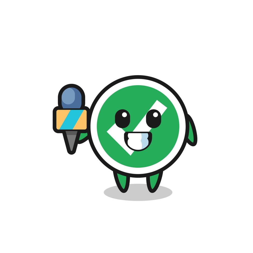 Character mascot of check mark as a news reporter vector