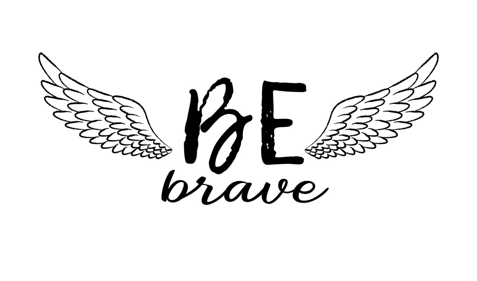 Be brave hand drawn inspirational quote with sketched bird wing. Lettering in boho style for t-shirt print, card or poster. vector