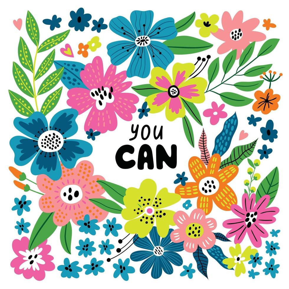 You can. Vector illustration with hand drawn lettering and flowers.