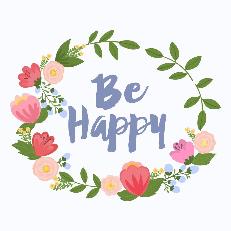 floral wreath with quote be happy vector