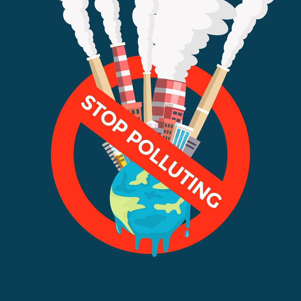 Símbolo de signo dejar de contaminar con la ilustración con la ciudad altamente contaminada en el aire sobre la tierra derretida vector