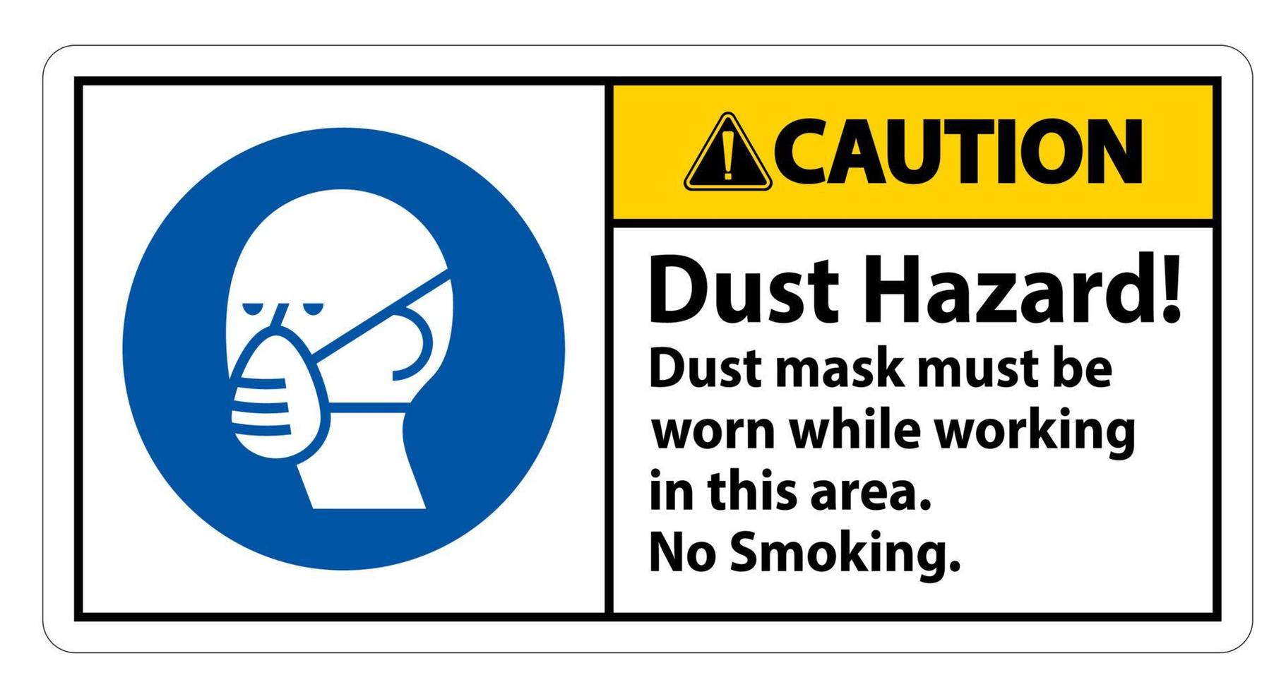 Caution No Smoking Sign Dust Hazard Dust Mask Must Be Worn While Working In This Area vector