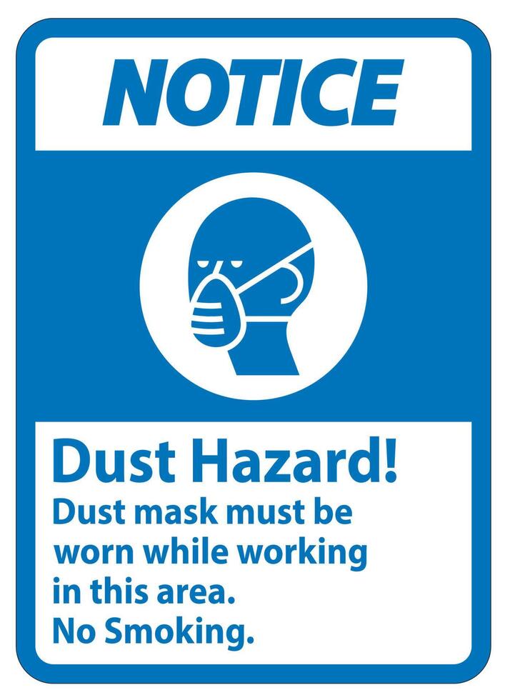 Notice No Smoking Sign Dust Hazard Dust Mask Must Be Worn While Working In This Area vector