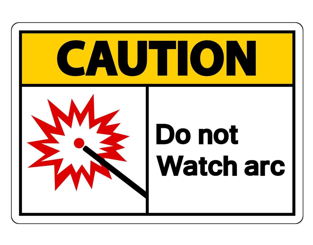 Caution Do Not Watch Arc Symbol Sign on white background vector