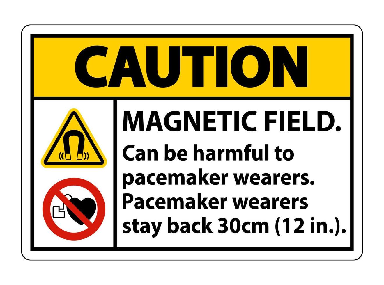Caution Magnetic field can be harmful to pacemaker wearers.pacemaker wearers.stay back 30cm vector