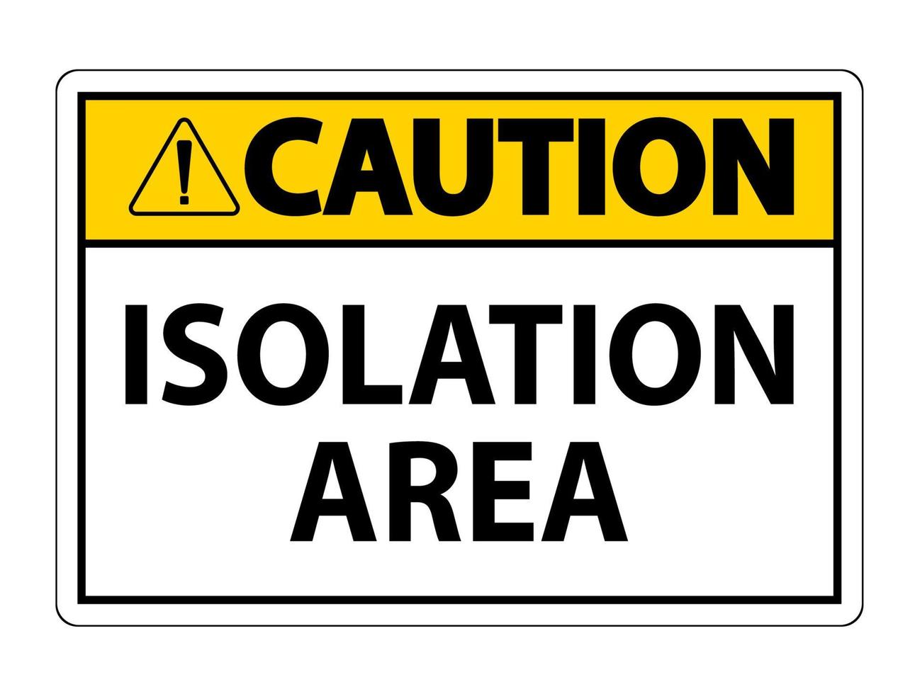 Caution Isolation Area Sign Isolate On White Background,Vector Illustration EPS.10 vector