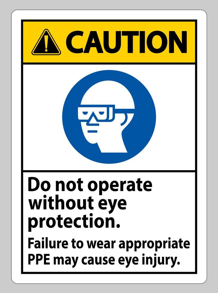 Caution Sign Do Not Enter Without Wearing Eye Protection,Vision Damage Can Result vector