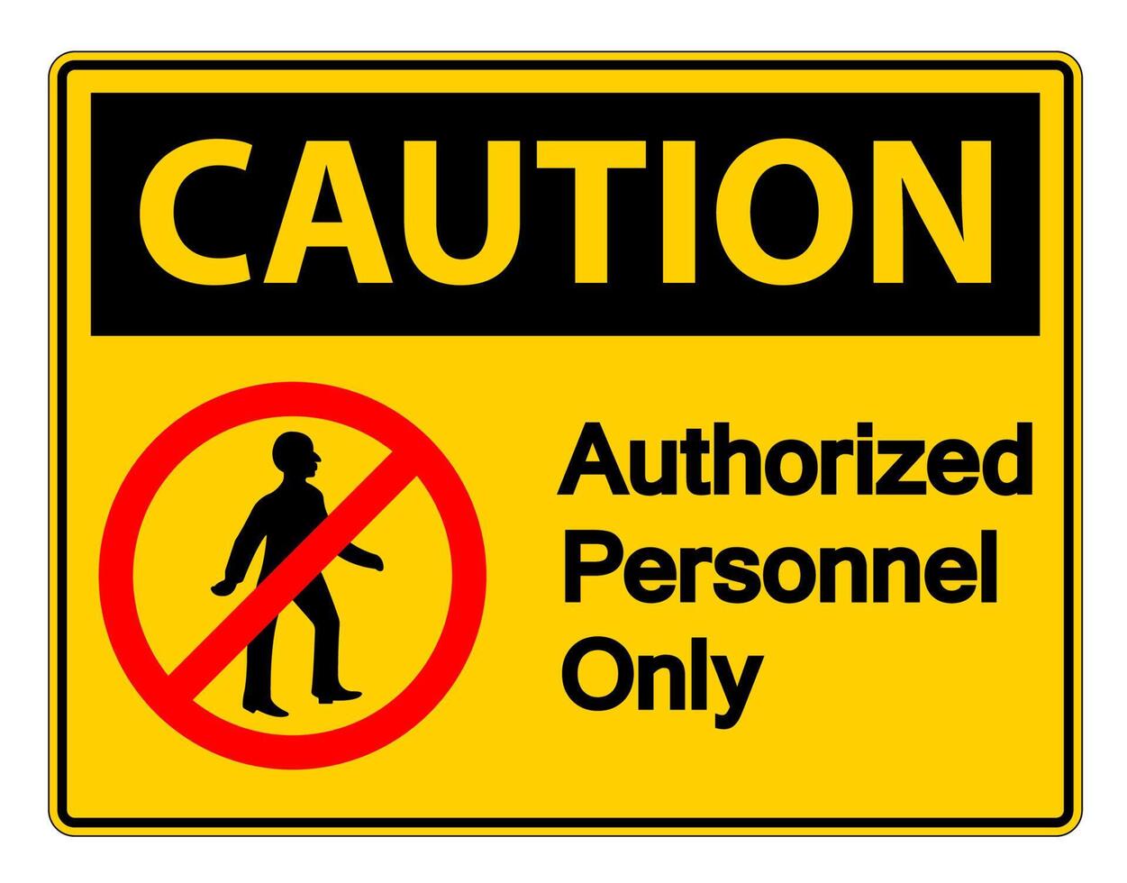 Caution Authorized Personnel Only Symbol Sign On white Background vector