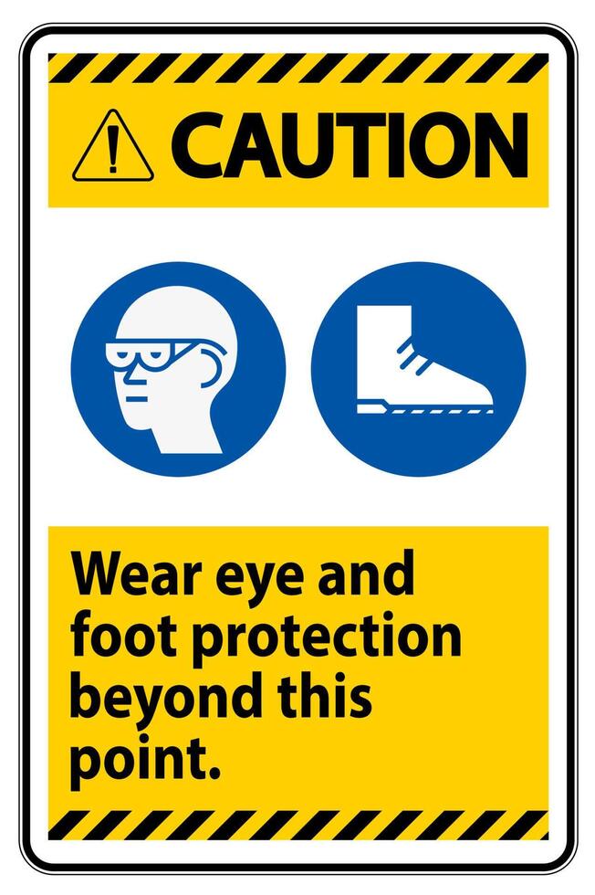 Caution Sign Wear Eye And Foot Protection Beyond This Point With PPE Symbols vector