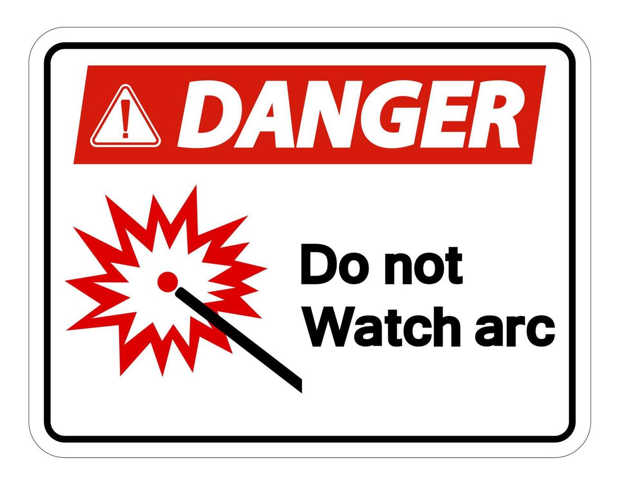 Danger Do Not Watch Arc Symbol Sign on white background vector