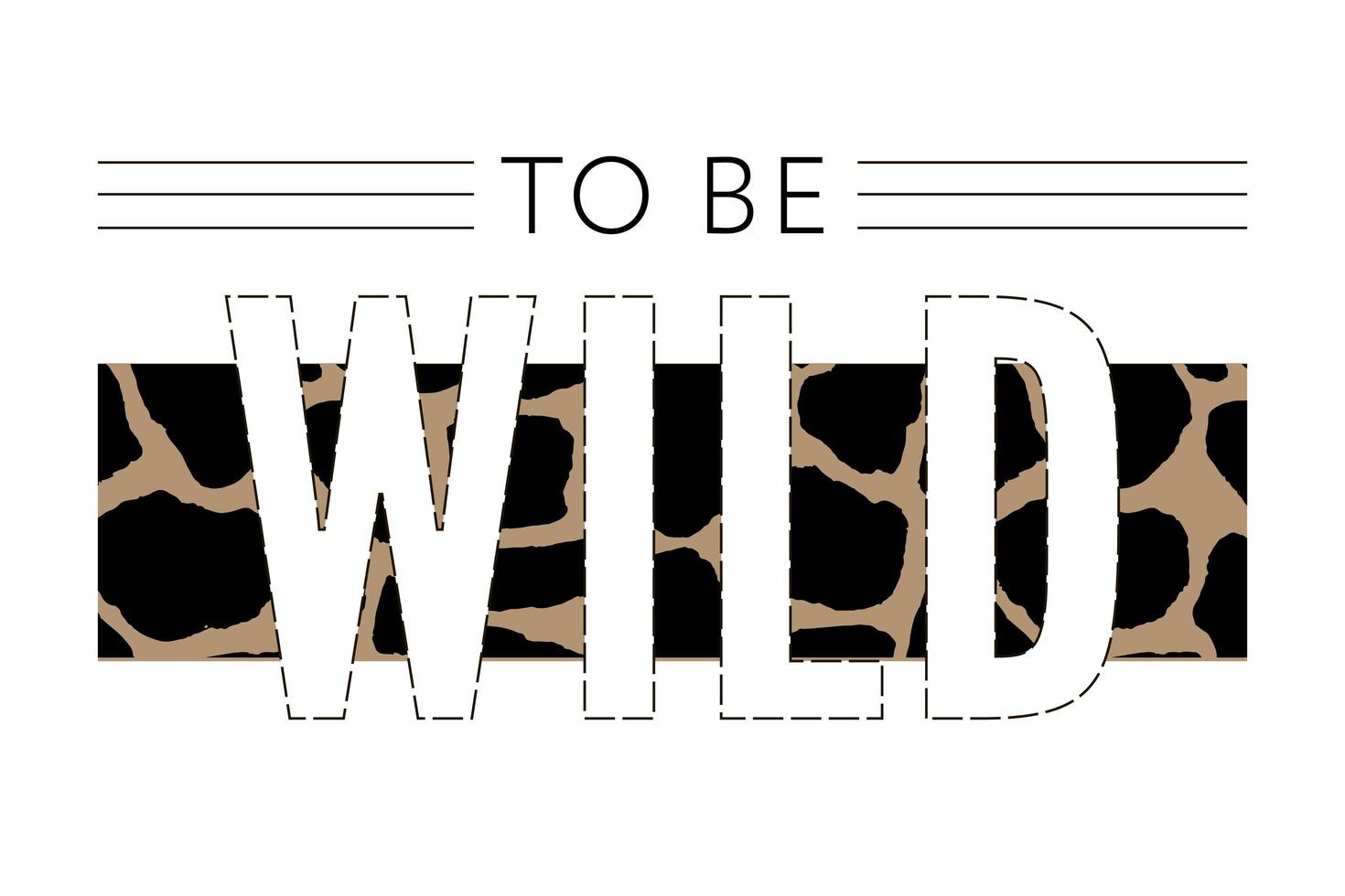Decorative Wild Text with Giraffe Pattern, Fashion, Card and Poster Print slogan vector
