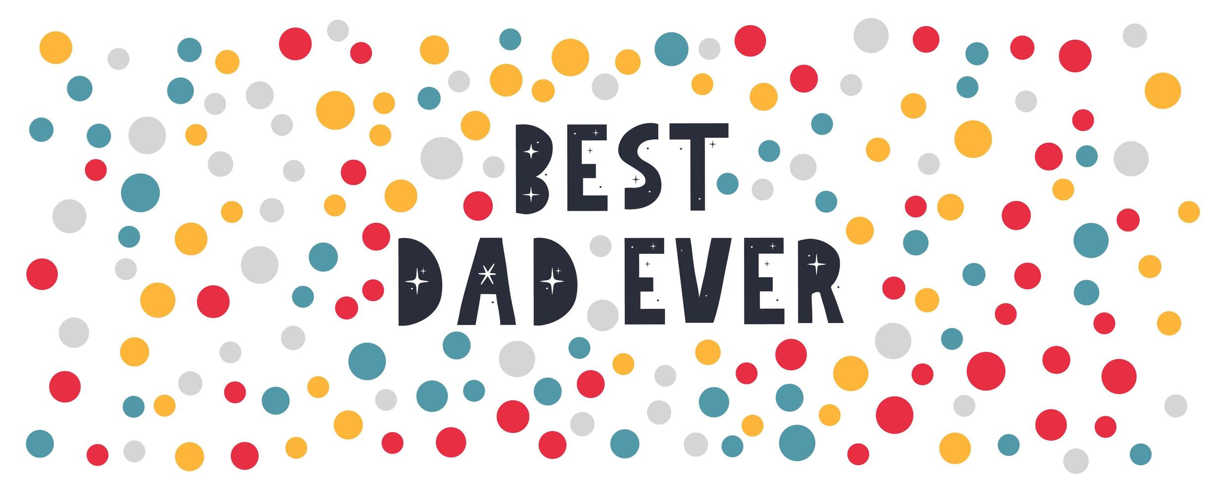 Vector hand written quote best Dad ever . Father's day card, poster design. Apparel print.
