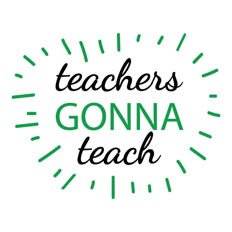 Teacher's day, Teacher gonna teach typography T-shirt print Free vector