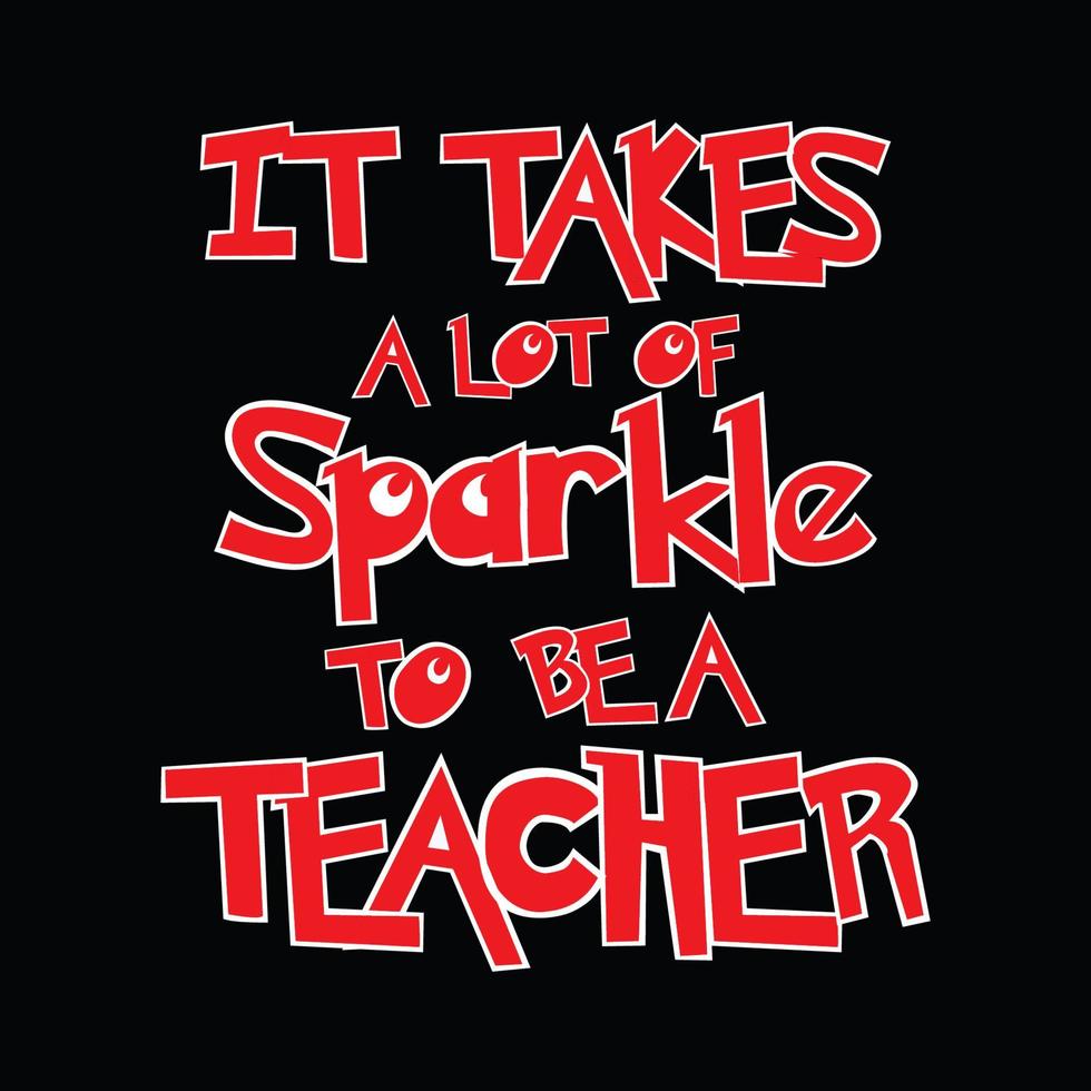 Teacher's day, It takes a lot of sparkle to be a teacher typography T-shirt print Free vector