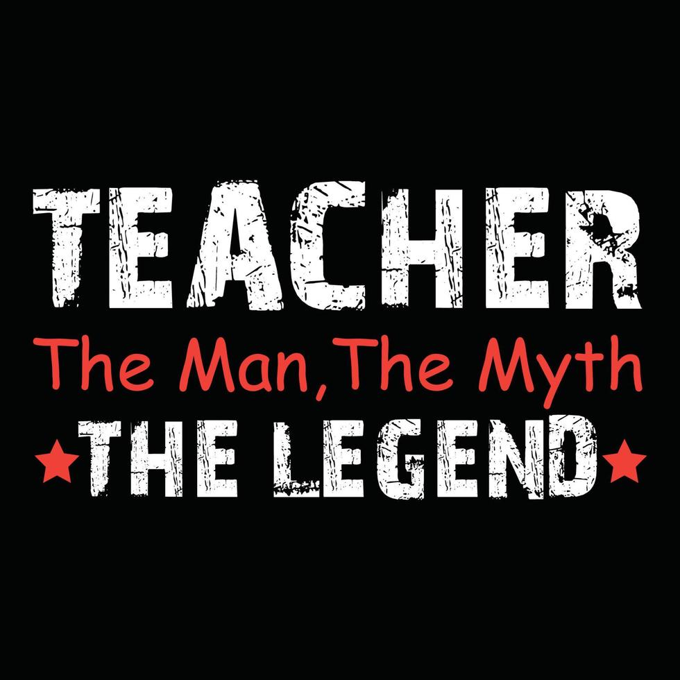 Teacher's day, Teacher the man the legend the myth typography T-shirt print Free vector