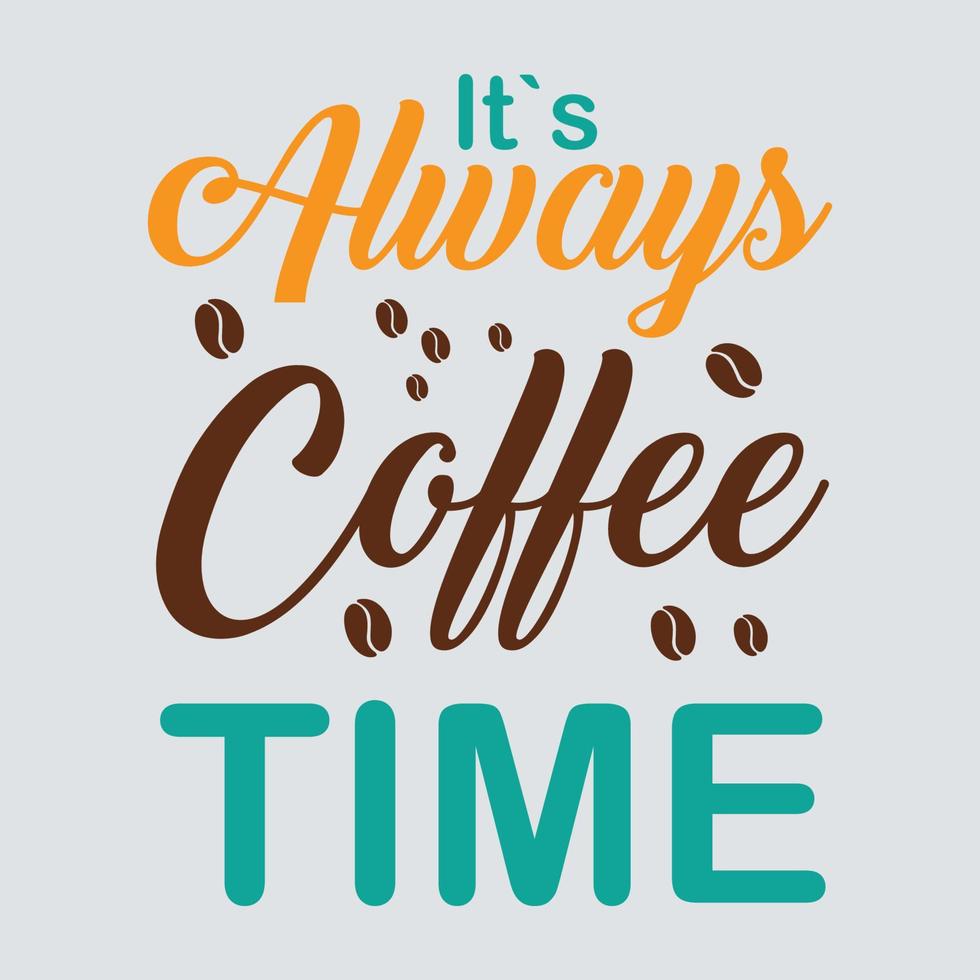 Coffee quotes, It always coffee time typography T-shirt print Free vectorIt always coffee t vector