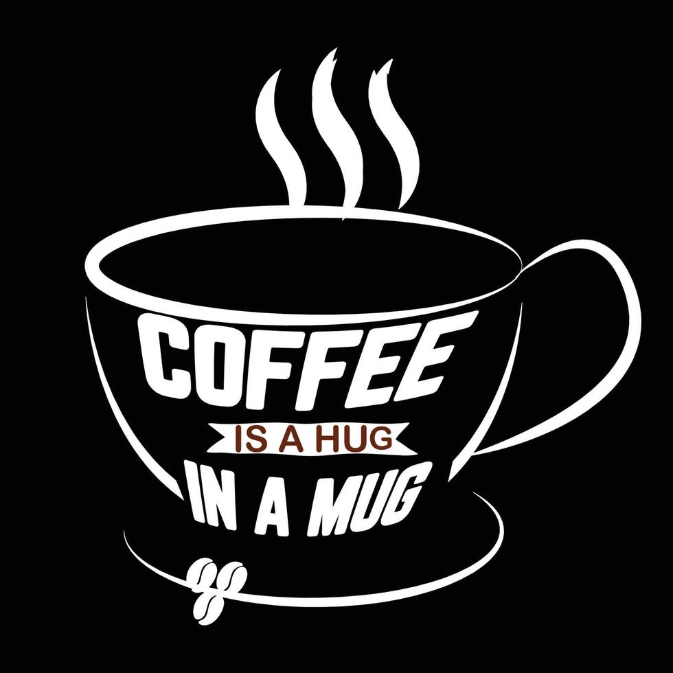 Coffee quotes, Coffee is a hug in a mug typography T-shirt print Free vector