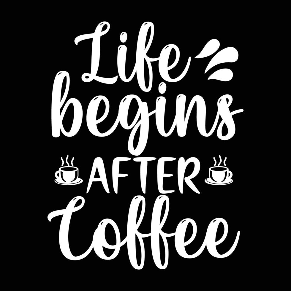 Coffee quotes, life begins after coffee typography T-shirt print Free vector