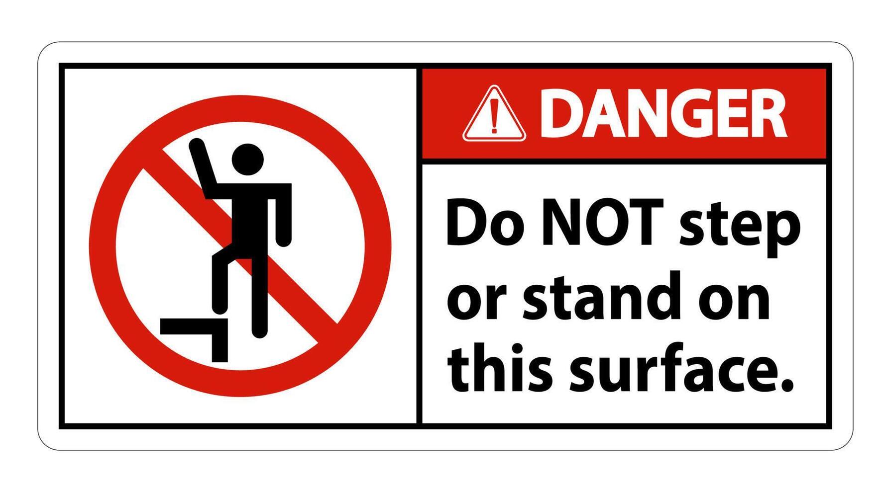 Danger sign do not step or stand on this surface. vector