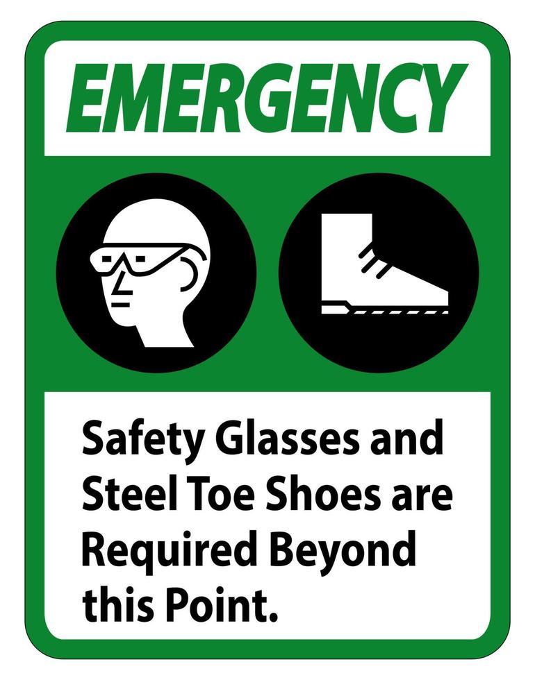 Emergency sign Safety Glasses And Steel Toe Shoes Are Required Beyond This Point vector