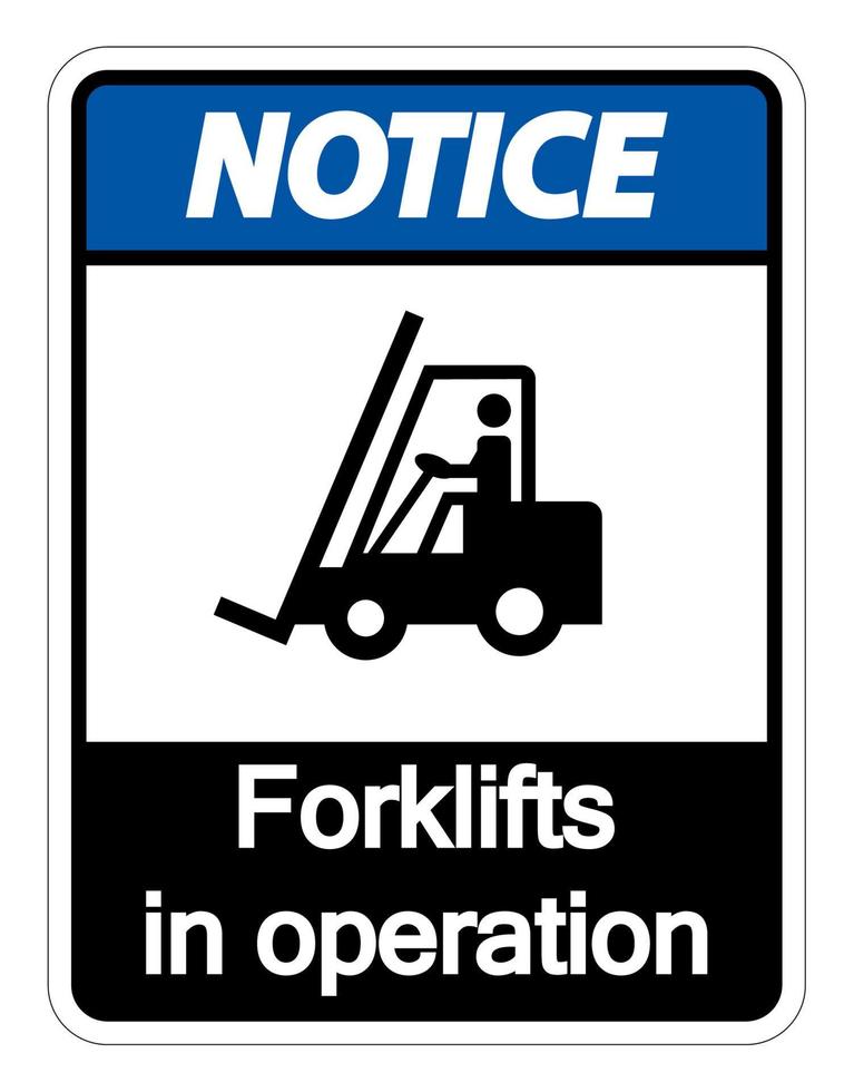 Notice forklifts in operation Sign on white background vector