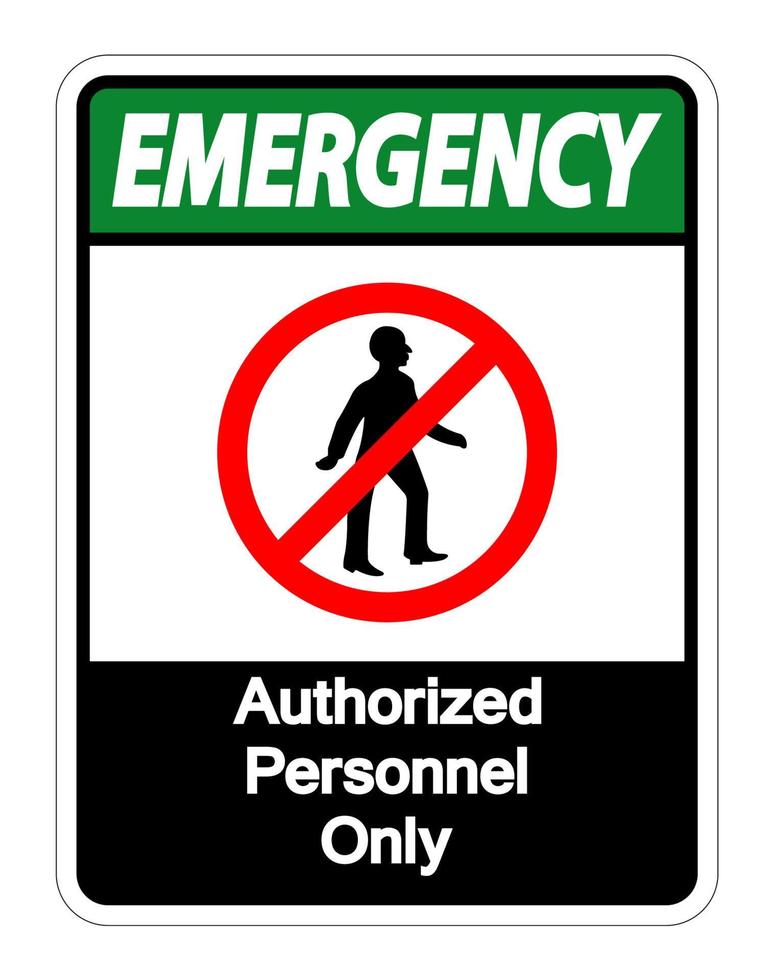 Emergency Authorized Personnel Only Symbol Sign On white Background vector
