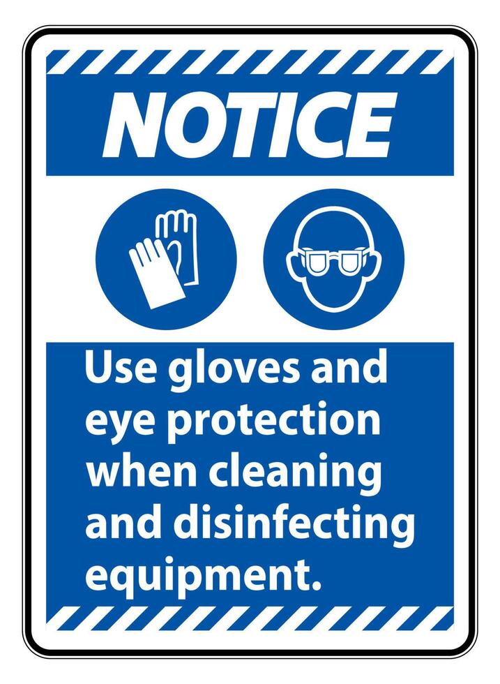 Notice Use Gloves And Eye Protection Sign on white background vector