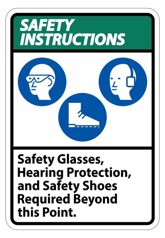 Safety Instructions Sign Safety Glasses, Hearing Protection, And Safety Shoes Required Beyond This Point on white background vector